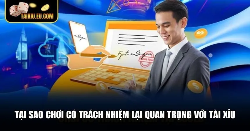 Tầm quan trọng của chơi có trách nhiệm game Tài Xỉu