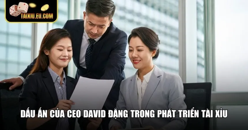 Những dấu ấn của CEO David Đặng