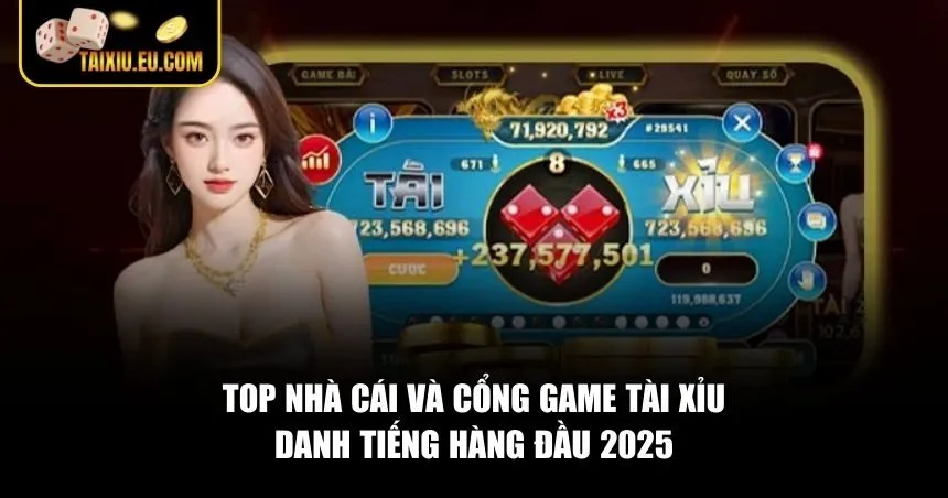Danh sách những nhà cái và cổng game Tài Xỉu uy tín nhất năm 2025