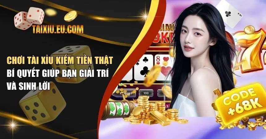 chơi tài xỉu kiếm tiền thật