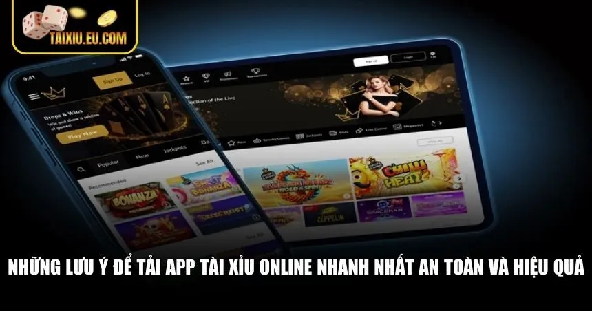 Những lưu ý để tải app tài xỉu online nhanh nhất an toàn và hiệu quả